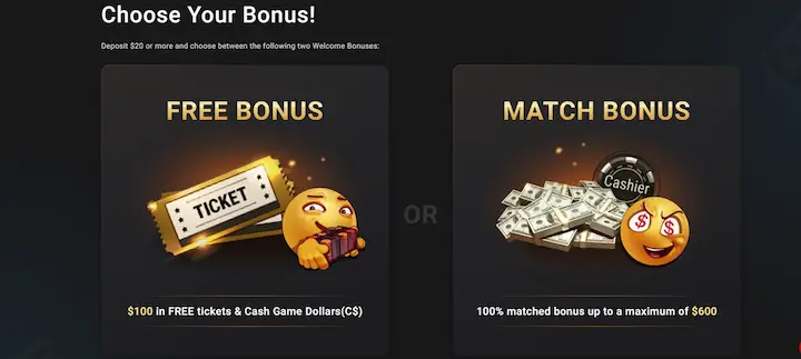 Choose which GGPoker welcome package you want: $100 in free tickets & cash game dollars or a 100% match bonus up to a maximum of $600